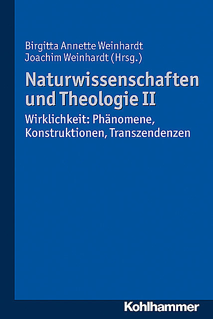 Naturwissenschaften und Theologie II, Birgitta Annette Weinhardt, Joachim Weinhardt