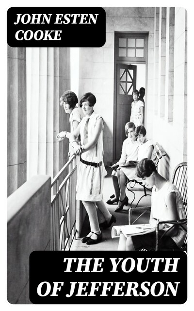 The Youth of Jefferson, John Esten Cooke