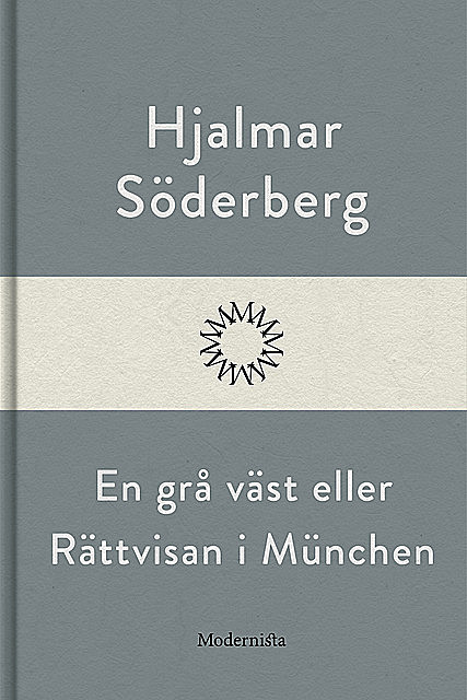 En grå väst eller Rättvisan i München, Hjalmar Soderberg