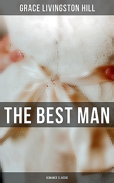 The Best Man (Romance Classic), Grace Livingston Hill