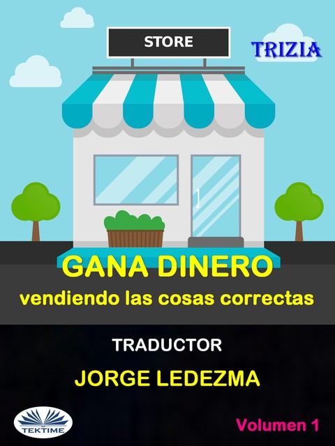 Gana Dinero Vendiendo Las Cosas Correctas-Vol. 1, Trizia