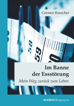 Im Banne der Essstörung, Carmen Rauscher