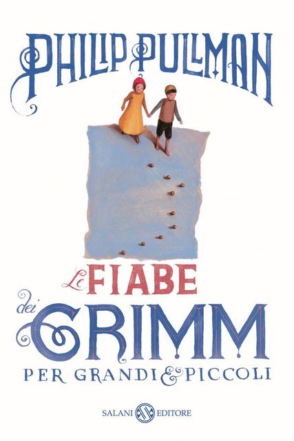 Pullman Philip – 2012 – Le fiabe dei Grimm per grandi e piccoli, Pullman Philip