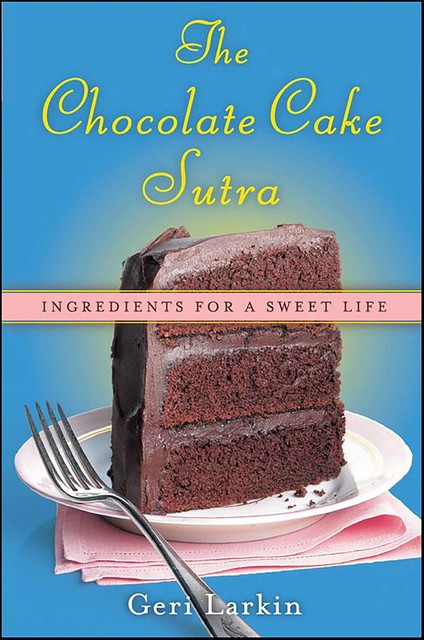 The Chocolate Cake Sutra, Geri Larkin