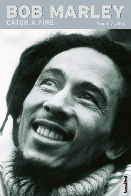Bob Marley – Catch a Fire, Timothy White