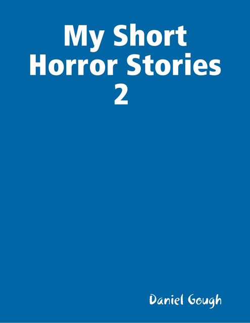 My Short Horror Stories 2, Daniel Gough