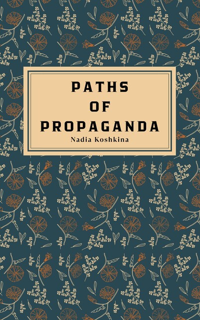 Paths Of Propaganda, Nadia Koshkina