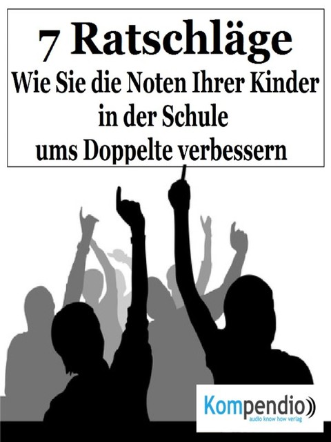 Wie Sie die Noten Ihrer Kinder in der Schule ums Doppelte verbessern, Alessandro Dallmann