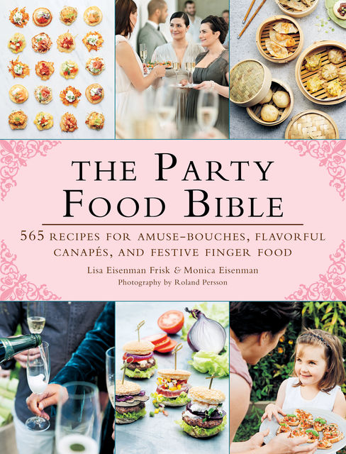 The Party Food Bible, Lisa Eisenman Frisk, Monica Eisenman