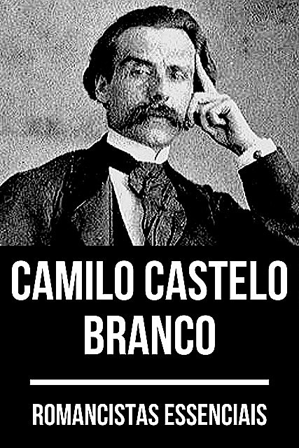 Romancistas Essenciais – Camilo Castelo Branco, Camilo Castelo Branco, August Nemo