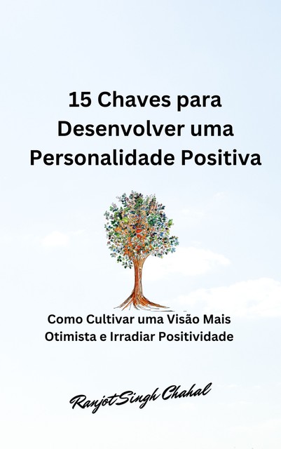 15 Chaves para Desenvolver uma Personalidade Positiva, Ranjot Singh Chahal