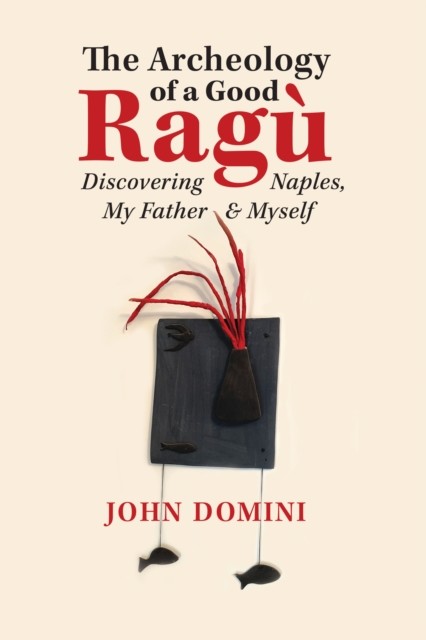 Archeology of a Good Ragu, John Domini