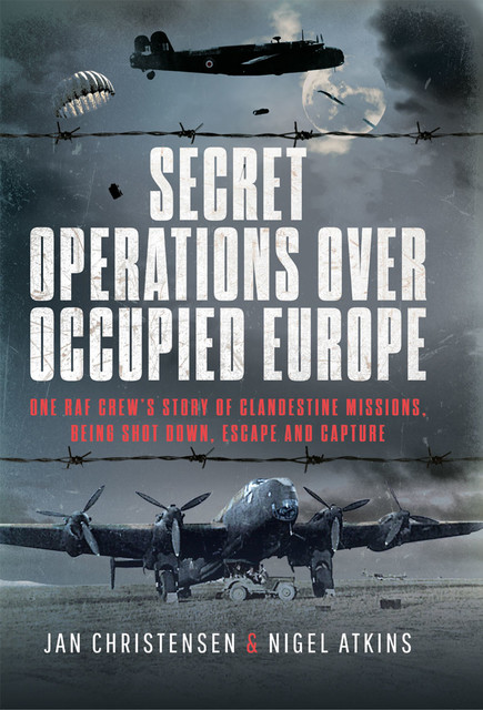Secret Operations Over Occupied Europe, Jan Christensen, Nigel S Atkins