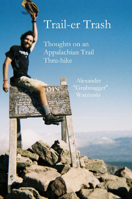 Trail-er Trash: Thoughts On an Appalachian Trail Thru-hike, Alexander Warzinski