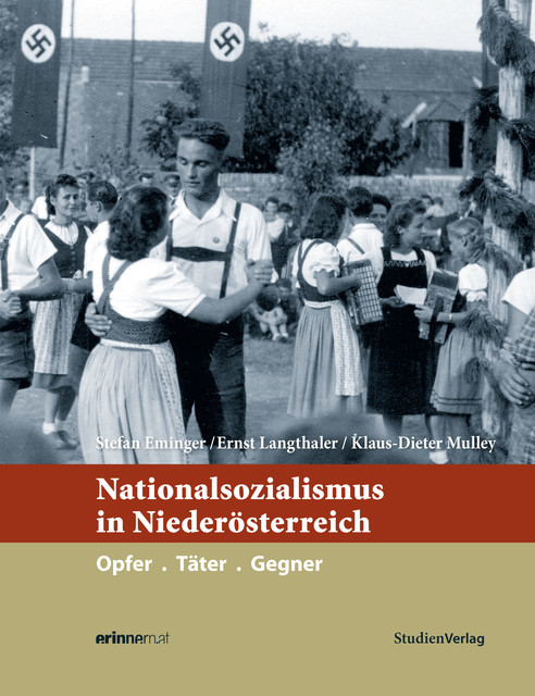 Nationalsozialismus in Niederösterreich, Ernst Langthaler, Stefan Eminger, Klaus-Dieter Mulley