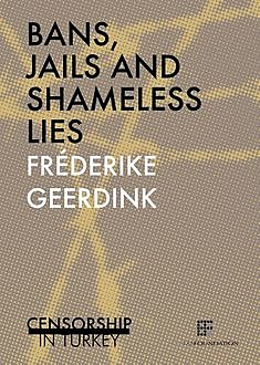 Bans, jails and shameless lies, Fréderike Geerdink