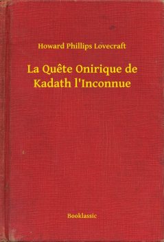 La Quête Onirique de Kadath l'Inconnue, Howard Phillips Lovecraft