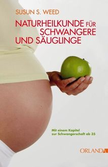 Naturheilkunde für Schwangere und Säuglinge, Susun S. Weed