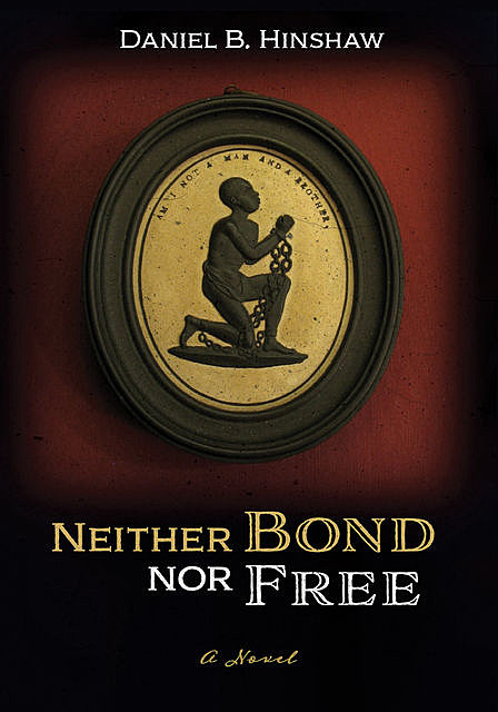 Neither Bond Nor Free, Daniel B. Hinshaw