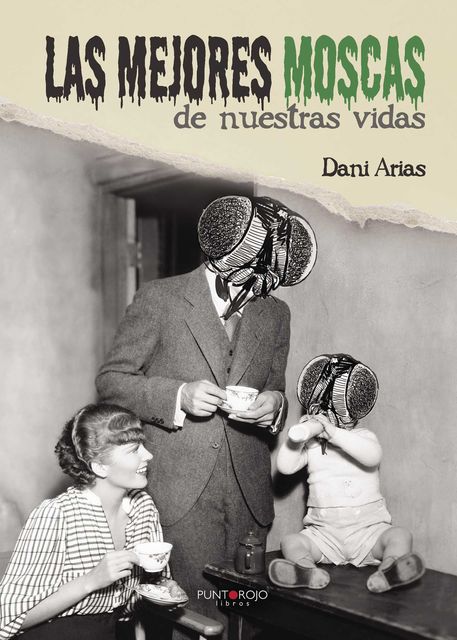 Las mejores moscas de nuestras vidas, Daniel Arias Varela