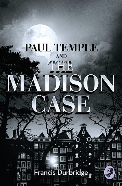 Paul Temple and the Madison Case, Francis Durbridge