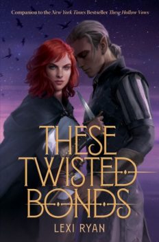 These Twisted Bonds (These Hollow Vows), Lexi Ryan
