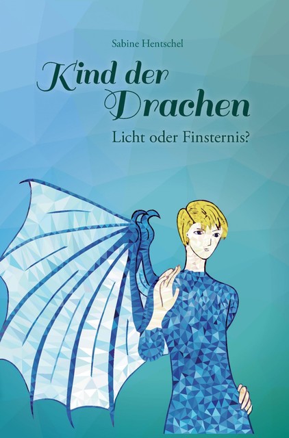 Kind der Drachen – Licht oder Finsternis, Sabine Hentschel