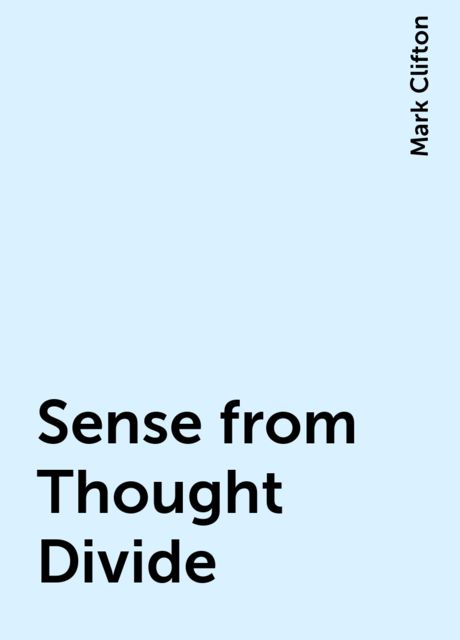 Sense from Thought Divide, Mark Clifton