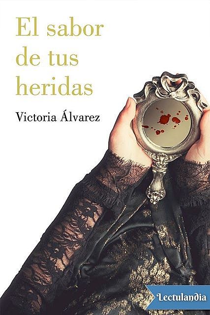 El sabor de tus heridas, Victoria Álvarez