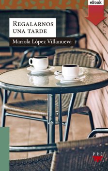 Regalarnos una tarde, Mariola López Villanueva