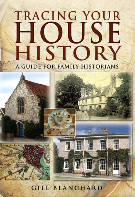 Tracing Your House History, Gill Blanchard