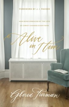 Alive in Him, Gloria Furman