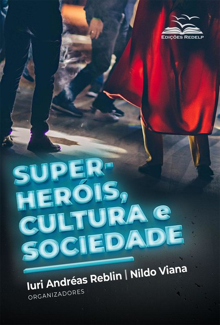 Super-heróis, cultura e sociedade, Iuri Andréas Reblin e Nildo Viana