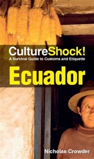 CultureShock! Ecuador. A Survival Guide to Customs and Etiquette, Nicholas Crowder