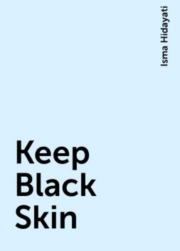 Keep Black Skin, Isma Hidayati