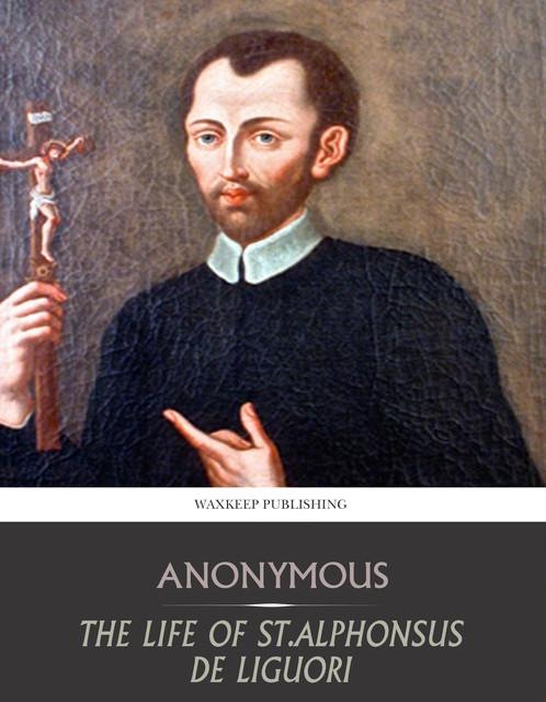 The Life of St. Alphonsus de Liguori, 