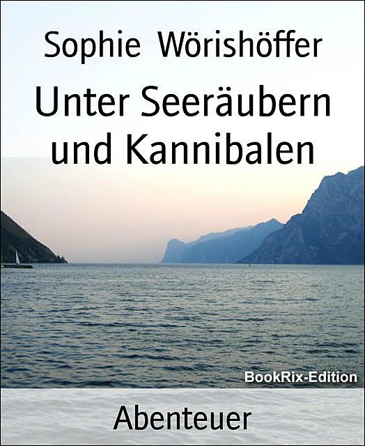 Unter Seeräubern und Kannibalen, Sophie Wörishöffer
