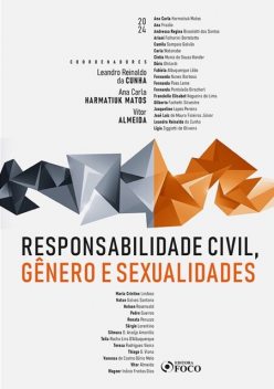 Responsabilidade Civil, Gênero e Sexualidades – 1ª Ed – 2024, Ana Carla Harmatiuk Matos, Ana Frazão, Fabiola Albuquerque Lobo, Ariani Folharini Bortolatto, Dóris Ghilardi, Fernanda Nunes Barbosa, Cíntia Muniz de Souza Konder, Carla Watanabe, Andressa Regina Bissolotti dos Santos, Camila Sampaio Galvão, Fernanda Paes