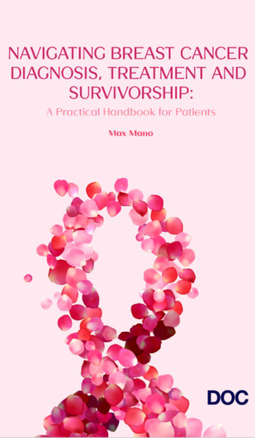 Navigating Breast Cancer Diagnosis, Treatment and Survivorship, Max Mano