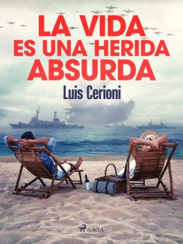 La vida es una herida absurda, Luis Cerioni