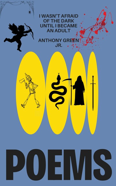 I Wasn’t Afraid of the Dark Until I Became an Adult, Anthony Green Jr.