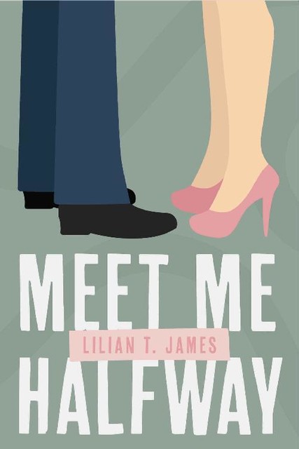 Meet Me Halfway, Lilian T. James