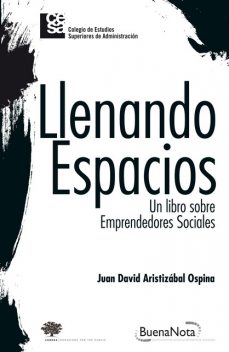 Llenando espacios – Un libro sobre emprendedores sociales, Juan David Aristizábal Ospina
