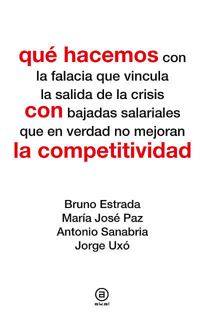 Qué hacemos con la competitividad, Antonio Sanabria, Bruno Estrada, Jorge Uxó, María José Paz