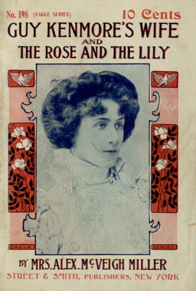 Guy Kenmore's Wife, and The Rose and the Lily, Alex. Mcveigh Miller