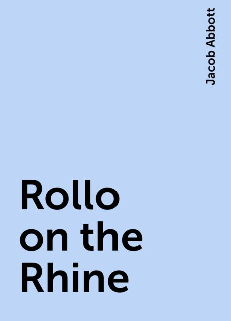 Rollo on the Rhine, Jacob Abbott