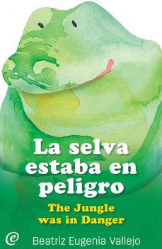La selva estaba en peligro / The Jungle was in Danger, Beatriz Eugenia Vallejo