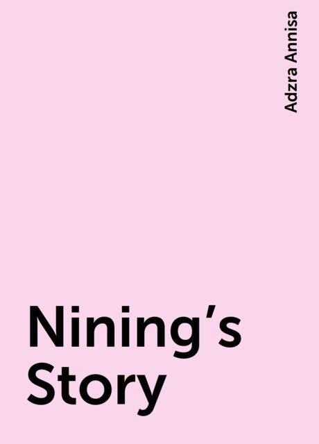 Nining’s Story, Adzra Annisa