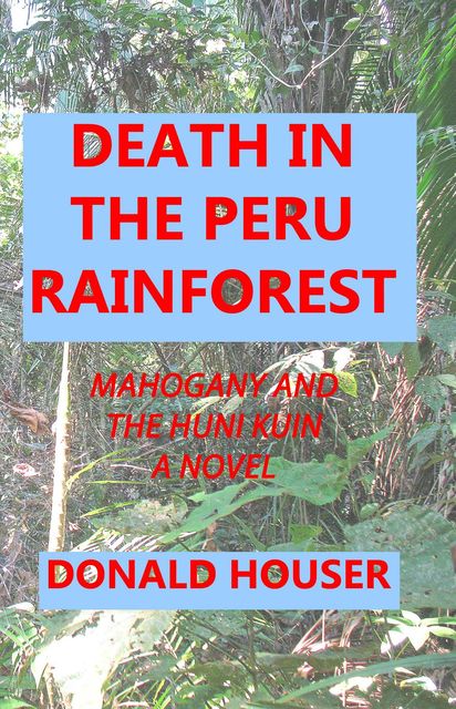 Death In The Peru Rainforest, Donald R Houser
