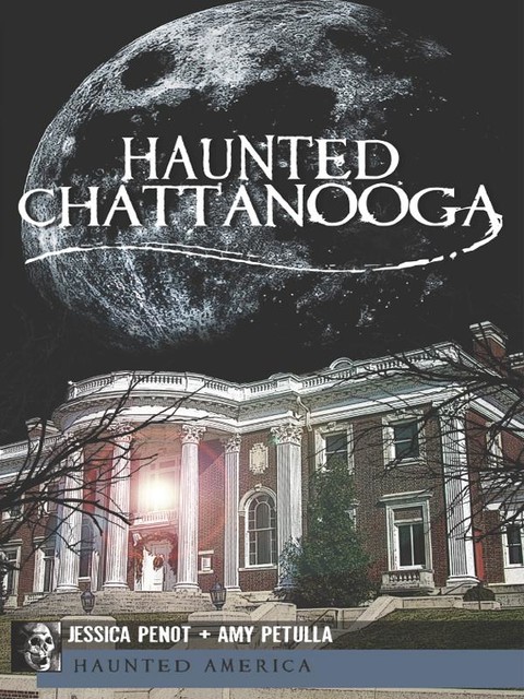 Haunted Chattanooga, Jessica Penot, Amy Petulla